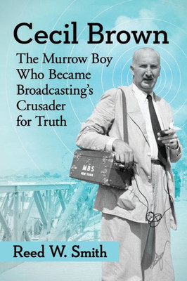 Cecil Brown: The Murrow Boy Who Became Broadcasting's Crusader For Truth