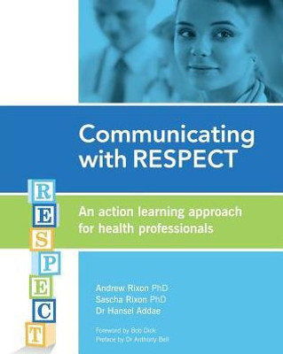 Communicating With Respect: An Action Learning Approach For Health Professionals