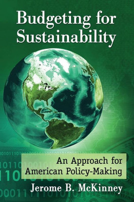 Budgeting For Sustainability: An Approach For American Policy-Making