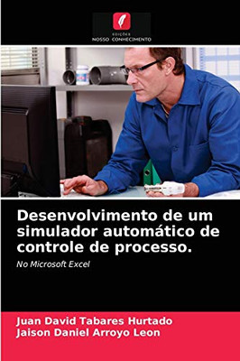 Desenvolvimento de um simulador automático de controle de processo.: No Microsoft Excel (Portuguese Edition)
