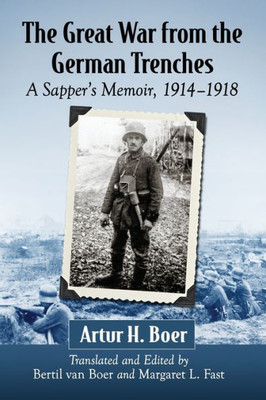 The Great War From The German Trenches: A Sapper's Memoir, 1914-1918