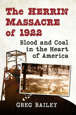 The Herrin Massacre Of 1922: Blood And Coal In The Heart Of America