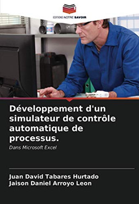 Développement d'un simulateur de contrôle automatique de processus.: Dans Microsoft Excel (French Edition)