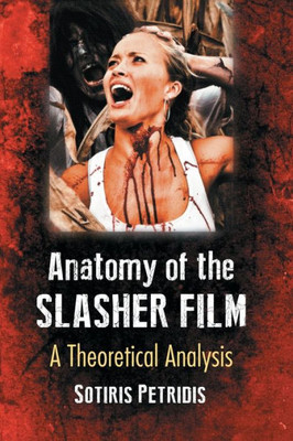 Anatomy Of The Slasher Film: A Theoretical Analysis