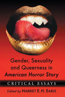 Gender, Sexuality And Queerness In American Horror Story: Critical Essays
