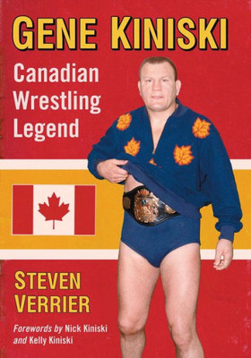 Gene Kiniski: Canadian Wrestling Legend