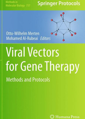 Viral Vectors For Gene Therapy: Methods And Protocols (Methods In Molecular Biology, 737)