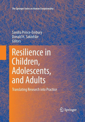 Resilience In Children, Adolescents, And Adults: Translating Research Into Practice (The Springer Series On Human Exceptionality, 12)