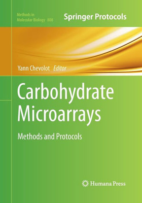 Carbohydrate Microarrays: Methods And Protocols (Methods In Molecular Biology, 808)