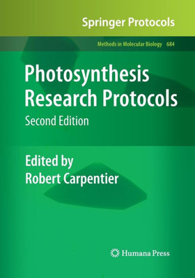 Photosynthesis Research Protocols (Methods In Molecular Biology, 684)