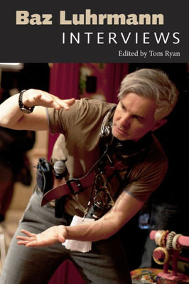 Baz Luhrmann: Interviews (Conversations With Filmmakers Series) Baz Luhrmann: Interviews (Conversations With Filmmakers Series)