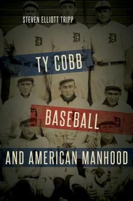 Ty Cobb, Baseball, And American Manhood