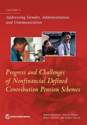 Progress And Challenges Of Nonfinancial Defined Contribution Pension Schemes: Addressing Gender, Administration, And Communication (Volume 2)