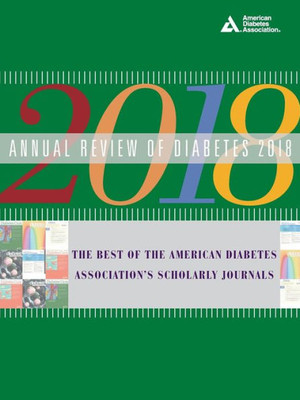 Annual Review Of Diabetes 2018: The Best Of The American Diabetes Association's Scholarly Journals