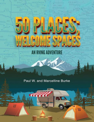 50 Places; Welcome Spaces: An Rving Adventure
