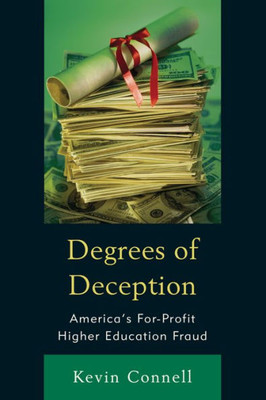 Degrees Of Deception: America's For-Profit Higher Education Fraud