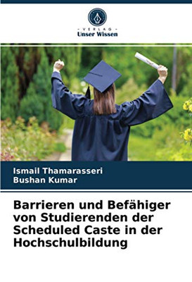 Barrieren und Befähiger von Studierenden der Scheduled Caste in der Hochschulbildung (German Edition)