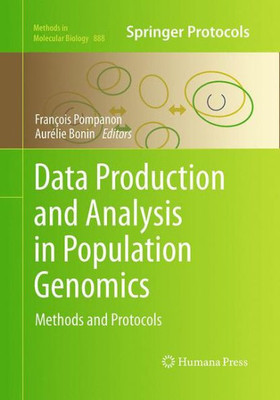 Data Production And Analysis In Population Genomics: Methods And Protocols (Methods In Molecular Biology, 888)