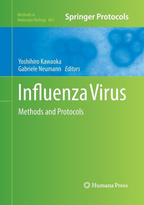 Influenza Virus: Methods And Protocols (Methods In Molecular Biology, 865)