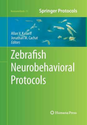 Zebrafish Neurobehavioral Protocols (Neuromethods, 51)