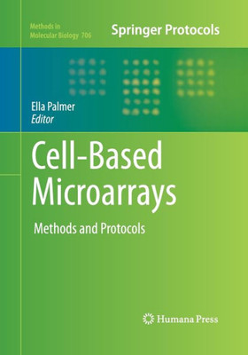 Cell-Based Microarrays: Methods And Protocols (Methods In Molecular Biology, 706)