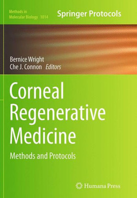 Corneal Regenerative Medicine: Methods And Protocols (Methods In Molecular Biology, 1014)