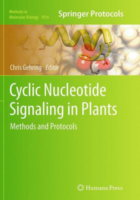 Cyclic Nucleotide Signaling In Plants: Methods And Protocols (Methods In Molecular Biology, 1016)