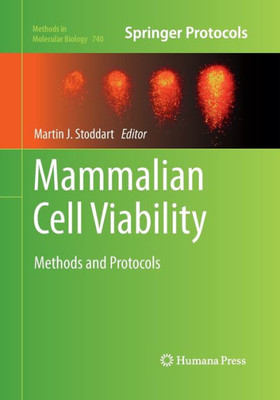 Mammalian Cell Viability: Methods And Protocols (Methods In Molecular Biology, 740)