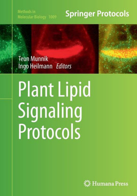 Plant Lipid Signaling Protocols (Methods In Molecular Biology, 1009)