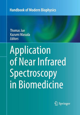 Application Of Near Infrared Spectroscopy In Biomedicine (Handbook Of Modern Biophysics, 4)