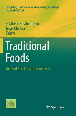 Traditional Foods: General And Consumer Aspects (Integrating Food Science And Engineering Knowledge Into The Food Chain, 10)