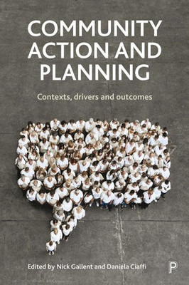 Community Action And Planning: Contexts, Drivers And Outcomes