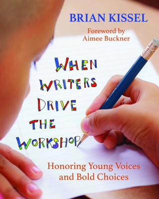 When Writers Drive The Workshop: Honoring Young Voices And Bold Choices
