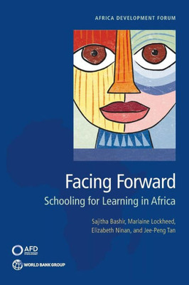 Facing Forward: Schooling For Learning In Africa (Africa Development Forum)