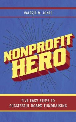 Nonprofit Hero: Five Easy Steps To Successful Board Fundraising