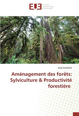 Aménagement des forêts: Sylviculture & Productivité forestière (French Edition)