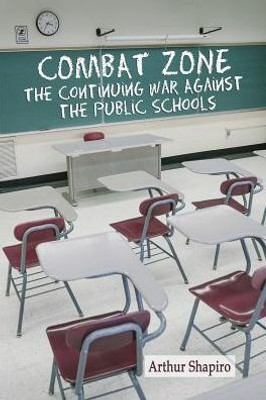 Combat Zone: The Continuing War Against The Public Schools (Na)