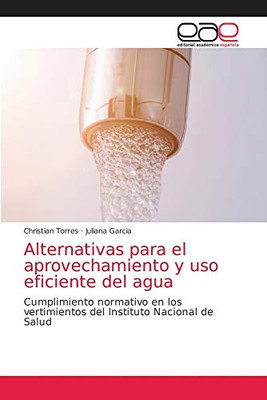 Alternativas para el aprovechamiento y uso eficiente del agua: Cumplimiento normativo en los vertimientos del Instituto Nacional de Salud (Spanish Edition)