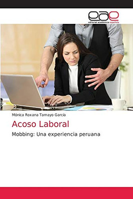 Acoso Laboral: Mobbing: Una experiencia peruana (Spanish Edition)