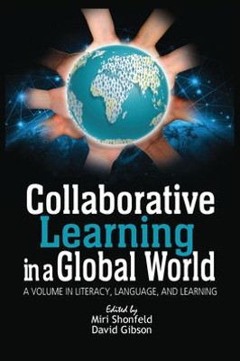 Collaborative Learning In A Global World (Literacy, Language And Learning)