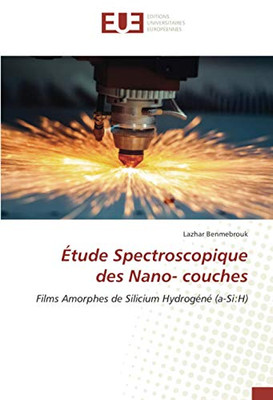 Étude Spectroscopique des Nano- couches: Films Amorphes de Silicium Hydrogéné (a-Si:H) (French Edition)