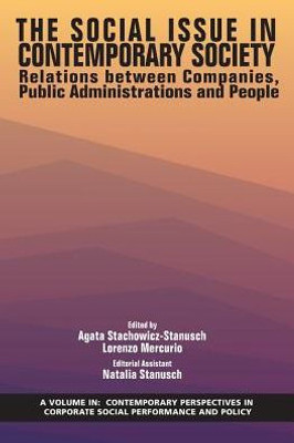 The Social Issue In Contemporary Society: Relations Between Companies, Public Administrations And People (Contemporary Perspectives In Corporate Social Performance And Policy)