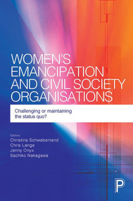 Women's Emancipation And Civil Society Organisations: Challenging Or Maintaining The Status Quo?