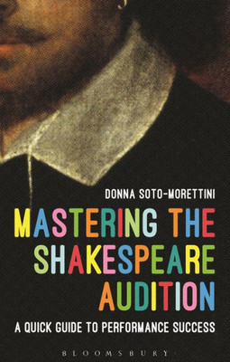 Mastering The Shakespeare Audition: A Quick Guide To Performance Success (Performance Books)