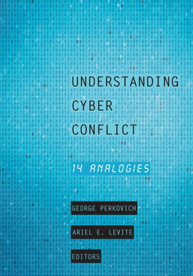 Understanding Cyber Conflict: Fourteen Analogies