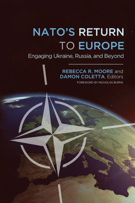 Nato's Return To Europe: Engaging Ukraine, Russia, And Beyond