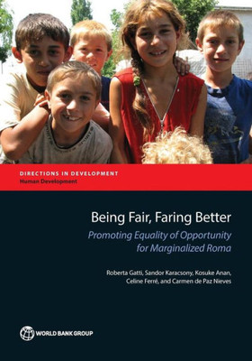 Being Fair, Faring Better: Promoting Equality Of Opportunity For Marginalized Roma (Directions In Development)