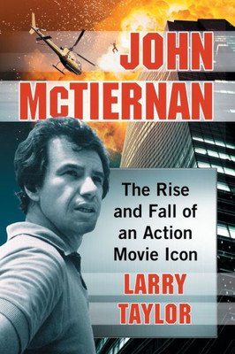 John Mctiernan: The Rise And Fall Of An Action Movie Icon