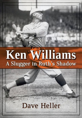 Ken Williams: A Slugger In Ruth's Shadow