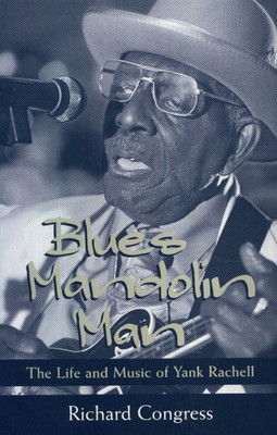 Blues Mandolin Man: The Life And Music Of Yank Rachell (American Made Music (Paperback))